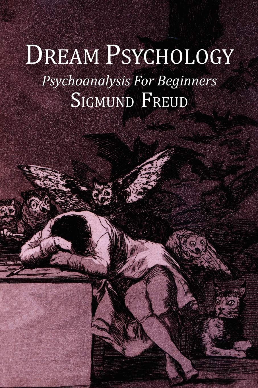 Book cover of Dream Psychology: Psychoanalysis for Beginners by Sigmund Freud Book cover of Dream Psychology: Psychoanalysis for Beginners by Sigmund Freud